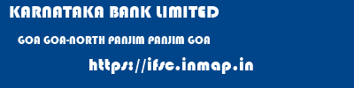 KARNATAKA BANK LIMITED  GOA GOA-NORTH PANJIM PANJIM GOA  ifsc code